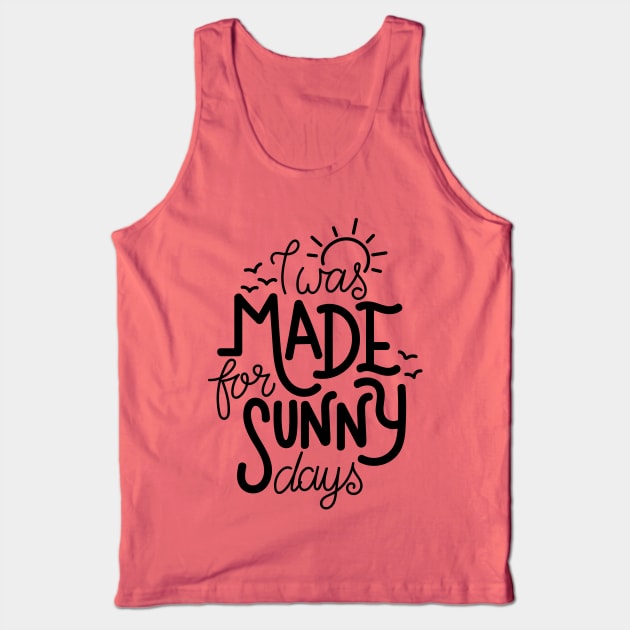 I was made for sunny days Tank Top by Frispa